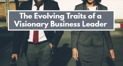 The Evolving Traits of a Visionary Business Leader